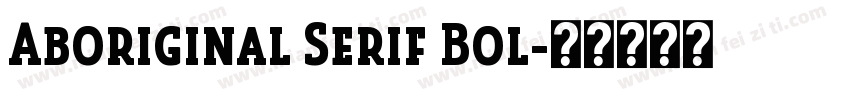 Aboriginal Serif Bol字体转换